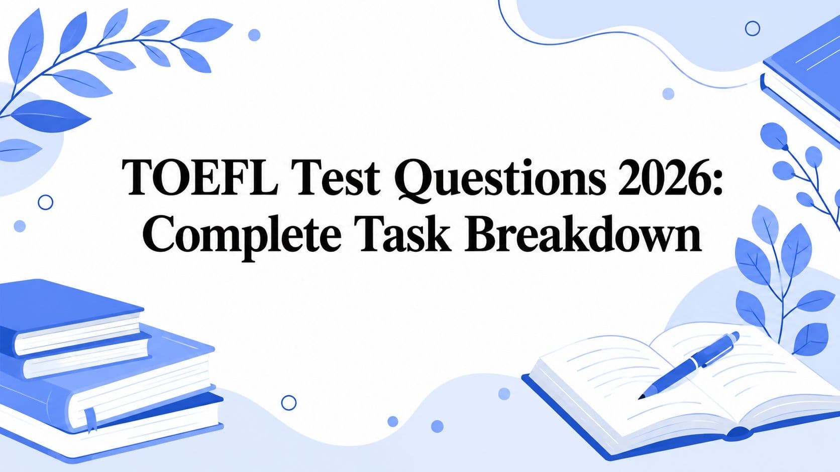 Illustration for TOEFL Test Questions 2026: Complete Task Breakdown